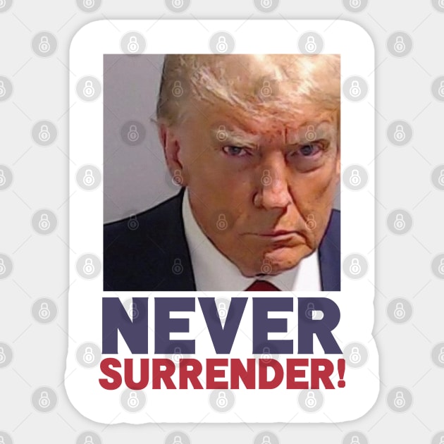 Never Surrender! - Donald Trump Mugshot Sticker by Distant War